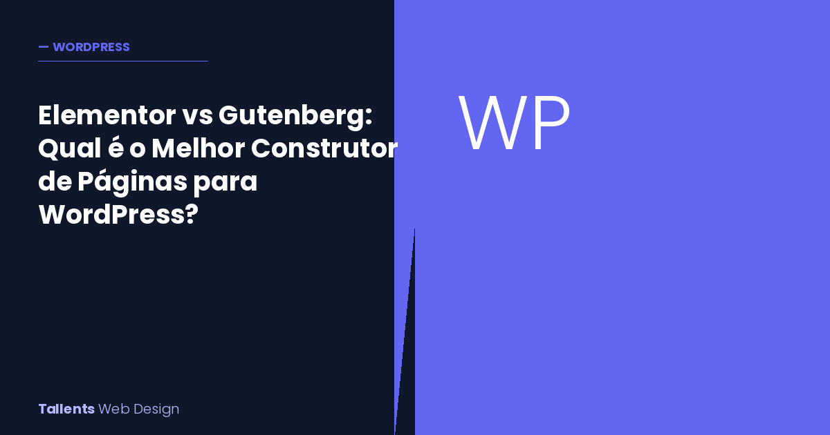 Elementor vs Gutenberg: Qual é o Melhor Construtor de Páginas para o Seu Site WordPress?