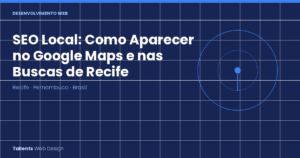 SEO Local: Como Fazer Sua Empresa em Recife Aparecer no Google Maps e nas Buscas da Região
