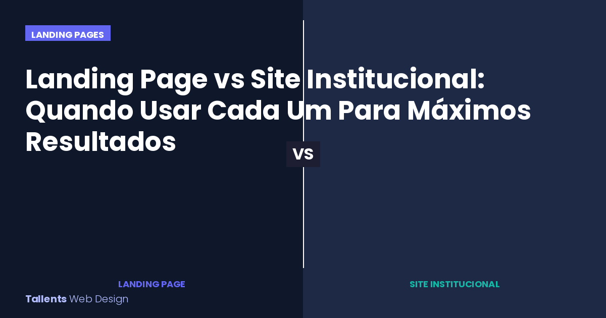 Landing Page vs Site Institucional: Quando Usar Cada Um Para Máximos Resultados