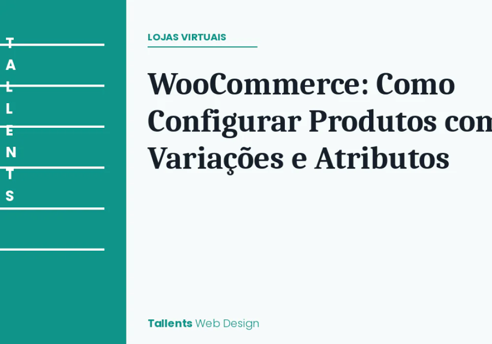WooCommerce: Como Configurar Produtos com Variações e Atributos do Jeito Certo
